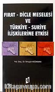 Fırat - Dicle Meselesi ve Türkiye - Suriye İlişkilerine Etkisi