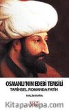 Osmanlı'nın Edebi Temsili Tarihsel Romanda Fatih