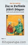 İlaç ve Parfümün Sihirli Dünyası & Tarihte Eczacılık, Güzel Kokular ve Kozmetik