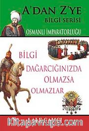 Osmanlı İmparatorluğu / A'dan Z'ye Bilgi Serisi