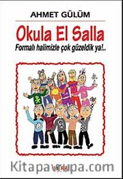 Okula El Salla <br /> Formalı Halimizle Çok Güzeldik ya!..