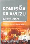 Cep Konuşma Kılavuzu / Türkçe-Çince Telaffuzlu Gramerli Sözlük
