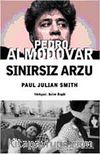 Pedro Almodovar - Sınırsız Arzu