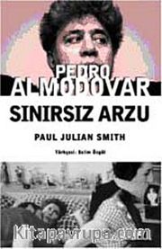 Pedro Almodovar - Sınırsız Arzu