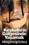 Keşkelerin Gölgesinde Yaşamak