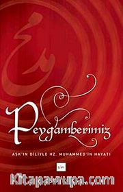 Peygamberimiz <br /> Aşk'ın Diliyle Hz.