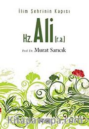İlim Şehrinin Kapısı Hz. Ali (r.a)