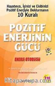 Pozitif Enerjinin Gücü <br /> Enerji Otobüsü Hayatınızı, İşinizi ve Ekibinizi Pozitif Enerjiyle Doldurmanın 10 Kuralı (Cep Boy)