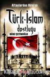 Altaylardan Hira'ya Türk-İslam Dostluğu