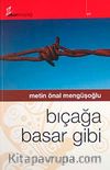 Bıçağa Basar Gibi