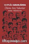 12 Eylül Karanlığında Ölüme Ateş Yakanlar