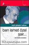 Ben İsmet Özel Şair..