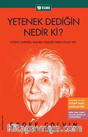 Yetenek Dediğin Nedir Ki? <br /> Dünya Çapında Başarılı Kişileri Farklı Kılan Ne?