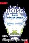 House Daha Yüksek Dozda