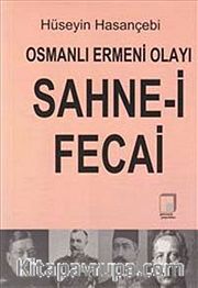 Osmanlı Ermeni Olayı Sahne-i Fecai