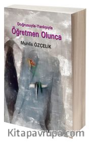 Doğrusuyla Yanlışıyla Öğretmen Olunca
