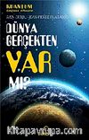 Dünya Gerçekten Var mı?