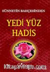 Sünnetin Bahçesinden Yedi Yüz Hadis