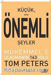 Küçük Ama Önemli Şeyler <br /> Mükemmel'e Ulaşmanın 163 Yolu