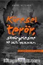 Küresel Terör, Sömürgecilik ve Batı Yalanları