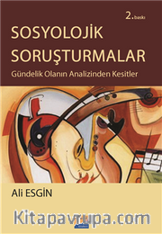 Sosyolojik Soruşturmalar <br /> Gündelik Olanın Analizinden Kesitler