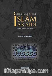 Delilleriyle İslam Akaidi <br /> İslam İnanç Esasları (Ciltli)