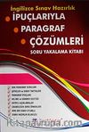 İpuçlarıyla Paragraf Çözümleri Soru Yakalama Kitabı / İngilizce Sınav Hazırlık