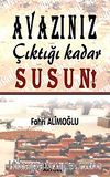 Avazınız Çıktığı Kadar Susun!