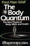 The Body Quantum & The New Physics of Body, Mind and Health