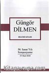 Güngör Dilmen Bildiri Kitabı & 50. Sanat Yılı Sempozyum 25 Mart 2010