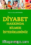 Diyabet Hakkında Bilmek İstedikleriniz