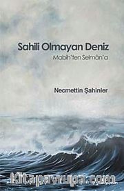 Sahili Olmayan Deniz <br /> Mabih'ten Selman'a