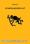 Çöt Mendime Görsektimi Vuru?