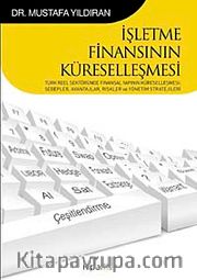 İşletme Finansının Küreselleşmesi <br /> Türk Reel Sektöründe Finansal Yapının Küreselleşmesi Sebepler, Avantajlar, Riskler ve Yönetim Stratejileri