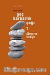 Geç Barbarlık Çağı-1 & Dünya ve Türkiye