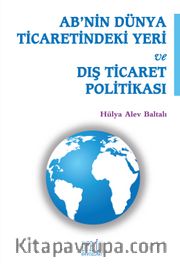 AB’nin Dünya Ticaretindeki Yeri ve Dış Ticaret Politikası