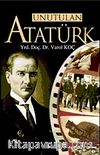 Unutulan Atatürk