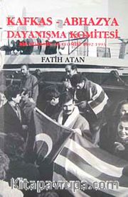 Kafkas-Abhazya Dayanışma Komitesi <br /> Bir Dönemin Anatomisi (1922-1993)