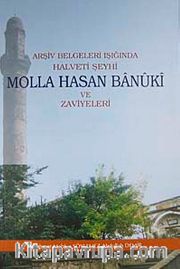 Arşiv Belgeleri Işığında Halveti Şeyhi Molla Hasan Banuki ve Zaviyeleri