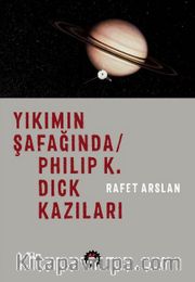 Yıkımın Şafağında / Philip K. Dick Kazıları