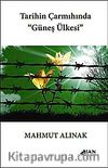 Tarihin Çarmıhında Güneş Ülkesi