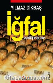 İğfal <br /> Avrupa Birliği'nin İğfal Ettikleri