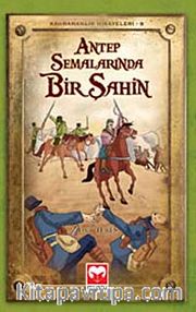 Antep Semalarında Bir Şahin / Kahramanlık Hikayeleri-8