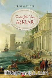 Tarihe Yön Veren Aşklar