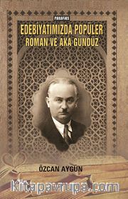 Edebiyatımızda Popüler Roman ve Aka Gündüz