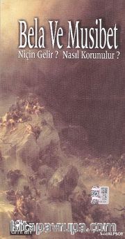 Bela ve Musibet <br /> Niçin gelir? Nasıl Korunulur?