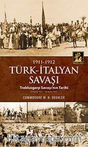 1911-1912 Türk-İtalyan Savaşı <br /> Trablusgarp Savaşı'nın Tarihi