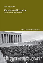 Türkiye'de Militarizm <br /> Zihniyet, Pratik ve Propaganda