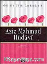 Aziz Mahmud Hüdayi / Gül İle Gülü Tartanlar 4