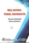 Beş Adımda Temel Matematik Tamamı Çözümlü Konu Anlatımlı
